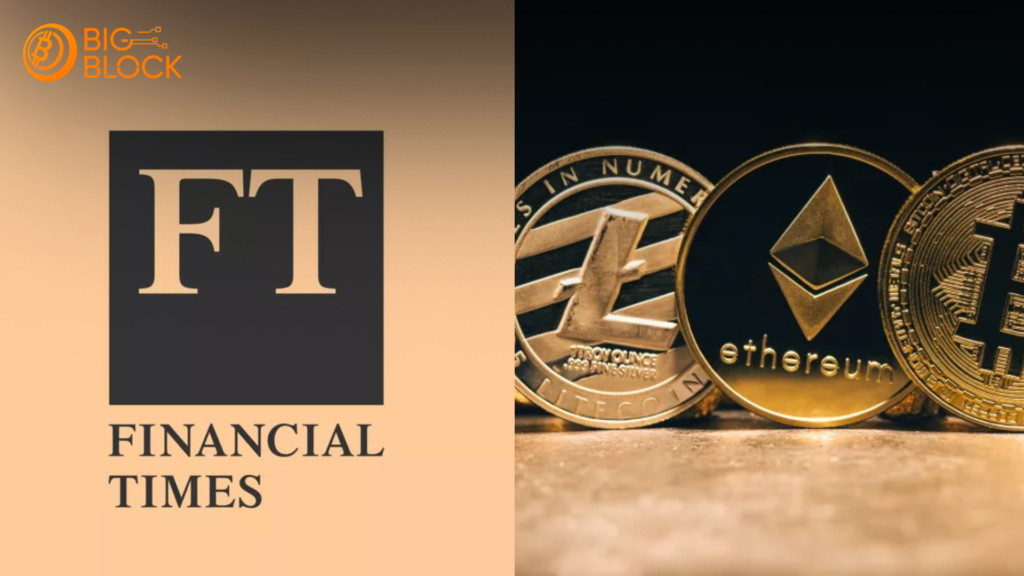 英國《金融時報》：爲14年來對加密貨幣的負面報道公開道歉！未來該如何看待加密貨幣？